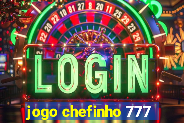 jogo chefinho 777